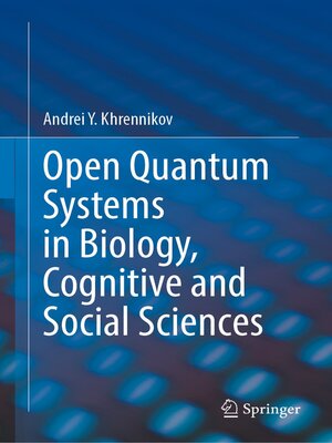 cover image of Open Quantum Systems in Biology, Cognitive and Social Sciences